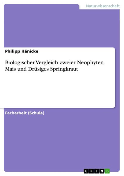 Produktbild: Biologischer Vergleich zweier Neophyten. Mais und Dr&uuml;siges Springkraut