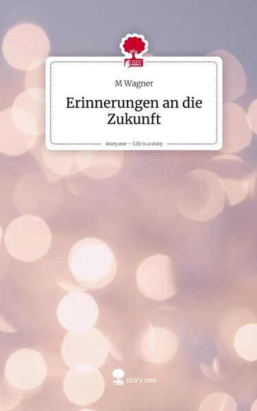 Produktbild: Erinnerungen an die Zukunft. Life is a Story - story.one