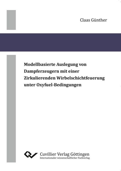 Produktbild: Modellbasierte Auslegung von Dampferzeugern mit einer zirkulierenden Wirbelschichtfeuerung unter Oxyfuel-Bedingungen