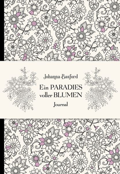Ein Paradies voller Blumen – Journal, Gebundene Ausgabe von Johanna Basford, Mvg, 978-3-7474-0419-5