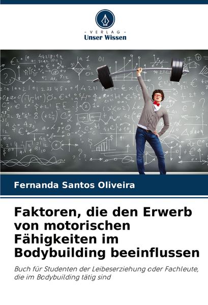 Produktbild: Faktoren, die den Erwerb von motorischen F&auml;higkeiten im Bodybuilding beeinflussen