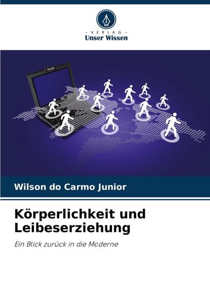 Körperlichkeit und Leibeserziehung, Taschenbuch von Wilson do Carmo Junior, Verlag Unser Wissen, 9786207285884