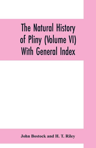 Produktbild: The natural history of Pliny (Volume VI) With General Index