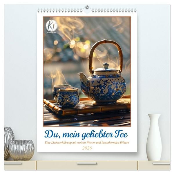 Produktbild: Du, mein geliebter Tee (hochwertiger Premium Wandkalender 2026 DIN A2 hoch), Kunstdruck in Hochglanz
