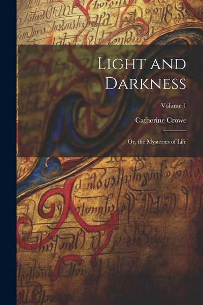 Produktbild: Light and Darkness: Or, the Mysteries of Life; Volume 1