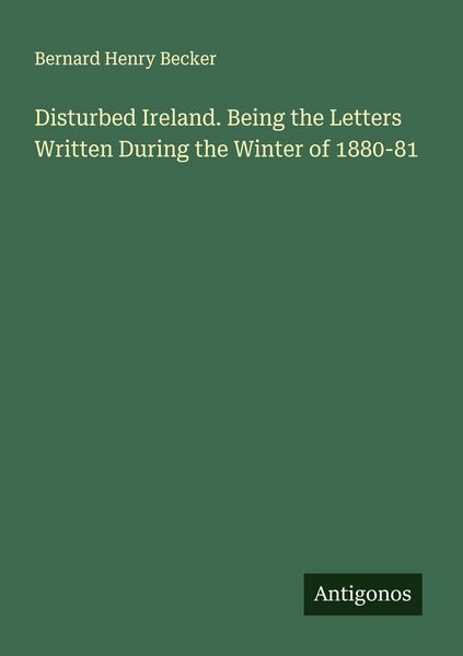 Produktbild: Disturbed Ireland. Being the Letters Written During the Winter of 1880-81