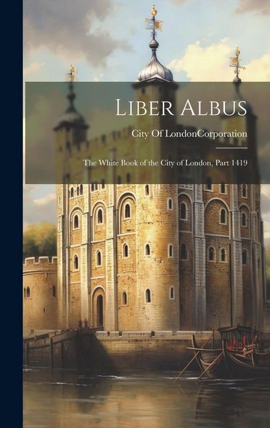 Produktbild: Liber Albus: The White Book of the City of London, Part 1419