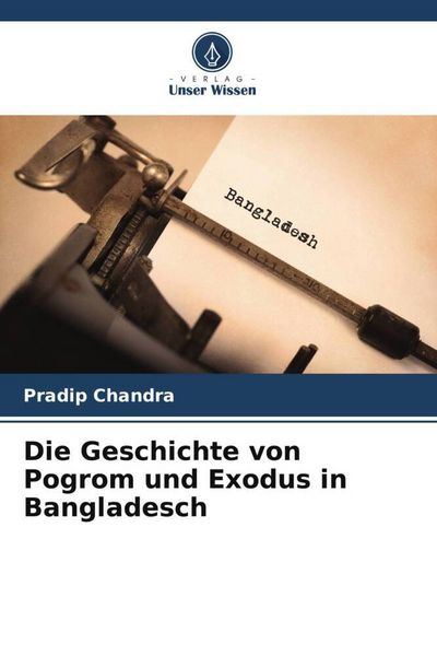 Produktbild: Die Geschichte von Pogrom und Exodus in Bangladesch