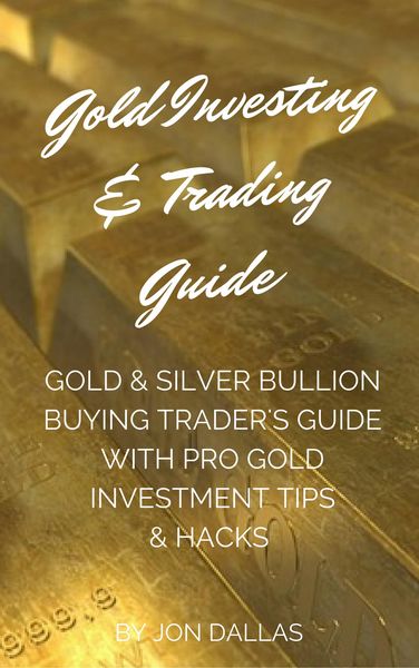 Produktbild: Gold Investing & Trading Guide: Gold & Silver Bullion Buying Trader's Guide with Pro Gold Investment Tips & Hacks