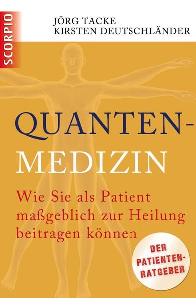 Quantenmedizin, Gebundene Ausgabe von Jörg Tacke , Kirsten Deutschländer, Scorpio Verlag, 9783942166836