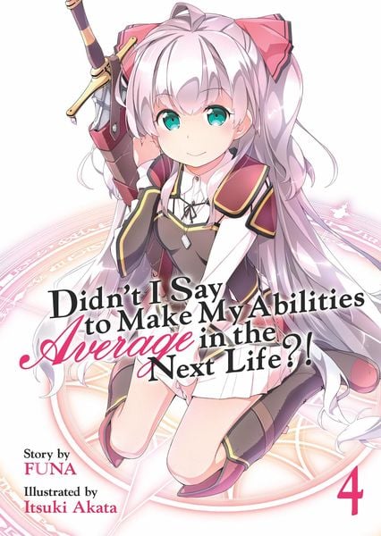 Produktbild: Didn't I Say to Make My Abilities Average in the Next Life?! (Light Novel) Vol. 4