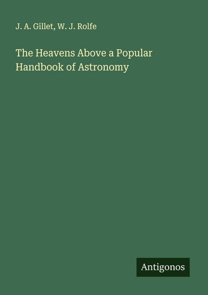 Produktbild: The Heavens Above a Popular Handbook of Astronomy
