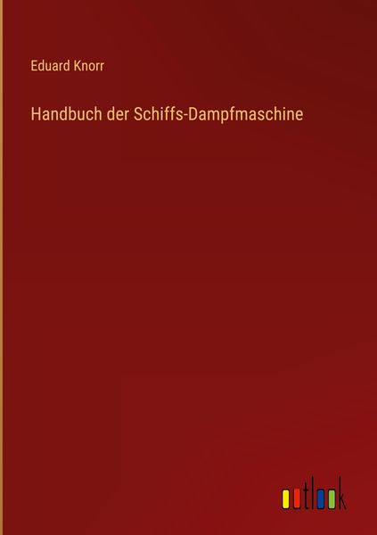 Produktbild: Handbuch der Schiffs-Dampfmaschine