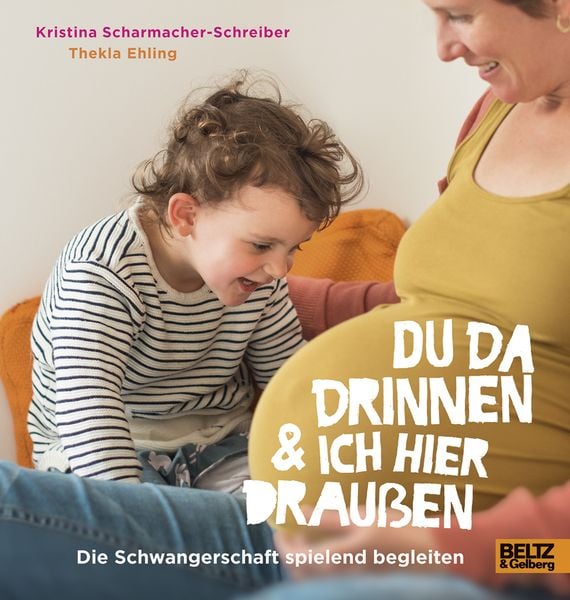Produktbild: Du da drinnen und ich hier drau&szlig;en. Die Schwangerschaft spielend begleiten