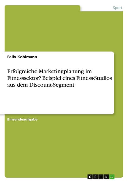 Produktbild: Erfolgreiche Marketingplanung im Fitnesssektor? Beispiel eines Fitness-Studios aus dem Discount-Segment