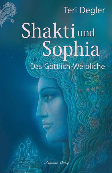 Shakti und Sophia, Gebundene Ausgabe von Teri Degler, Aquamarin, 978-3-89427-611-9
