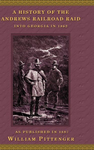 Produktbild: A History of the Andrews Railroad Raid Into Georgia in 1862