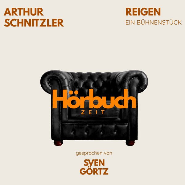 Reigen. Ein Bühnenstück. - Hörbuchzeit , Arthur Schnitzler, Audio, 9783754520918