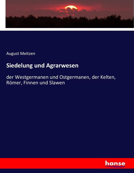 Siedelung und Agrarwesen, Taschenbuch von August Meitzen, Hansebooks, 9783743415935