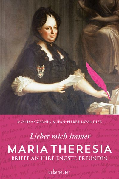 Bild zum Artikel: Maria Theresia - Liebet mich immer