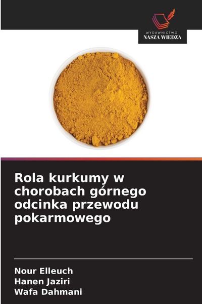 Produktbild: Rola kurkumy w chorobach g&oacute;rnego odcinka przewodu pokarmowego