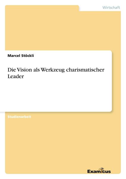 Produktbild: Die Vision als Werkzeug charismatischer Leader