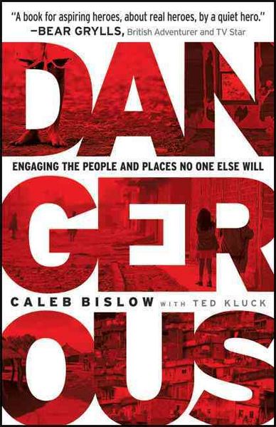 Produktbild: Dangerous: Engaging the People and Places No One Else Will