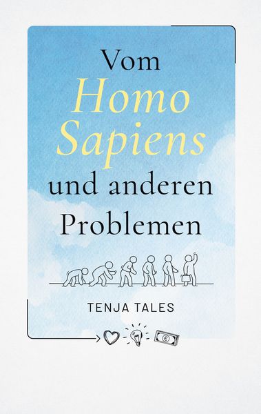 Vom Homo Sapiens und anderen Problemen, Taschenbuch von Tenja Tales, BoD – Books on Demand, 9783751919869