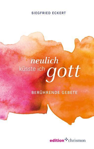 Produktbild: Neulich k&uuml;sste ich Gott