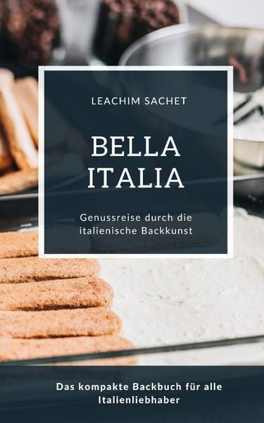 Produktbild: Bella Italia - Genussreise durch die italienische Backkunst