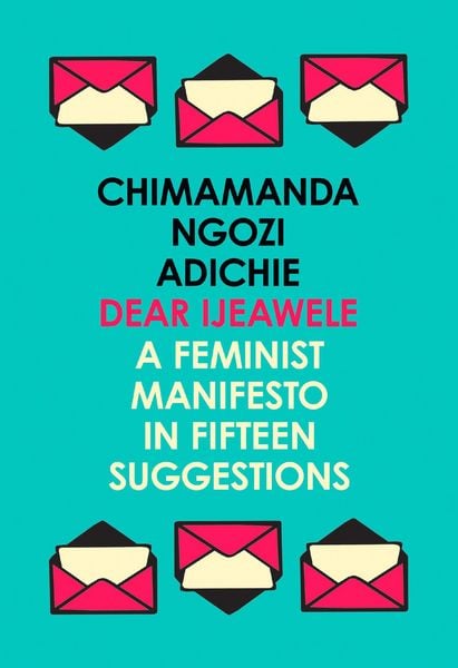 Produktbild: Dear Ijeawele, or a Feminist Manifesto in Fifteen Suggestions