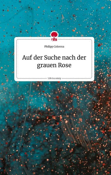 Produktbild: Auf der Suche nach der grauen Rose. Life is a Story - story.one