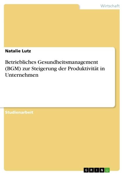 "Betriebliches Gesundheitsmanagement (BGM) Zur Steigerung Der ...