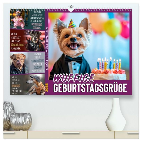 Produktbild: Wuffige Geburtstagsgr&uuml;&szlig;e SPR&Uuml;CHE ZUM &Auml;LTERWERDEN (hochwertiger Premium Wandkalender 2026 DIN A2 quer), Kunstdruck in Hochglanz