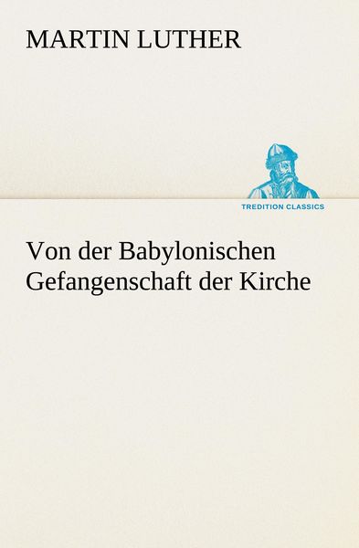 Produktbild: Von der Babylonischen Gefangenschaft der Kirche
