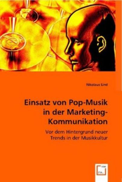 Nikolaus Lind: Einsatz von Pop-Musik in der Marketing-Kommun, Taschenbuch von Nikolaus Lind, VDM, 9783836475396