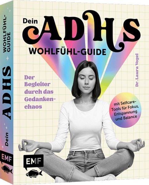 Dein ADHS-Wohlfühl-Guide, Gebundene Ausgabe von Laura Vogel, Edition Michael Fischer / EMF Verlag, 9783745926859