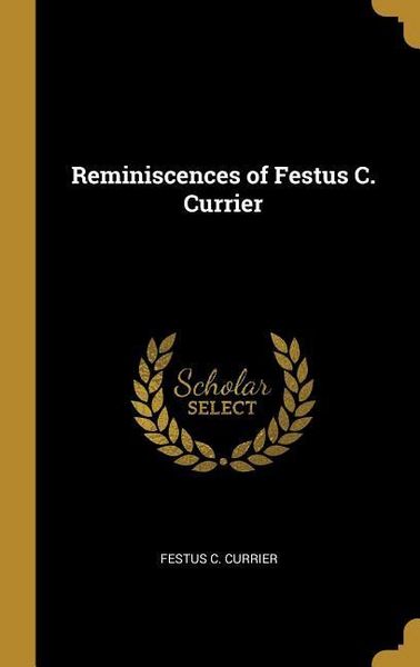 Produktbild: Reminiscences of Festus C. Currier