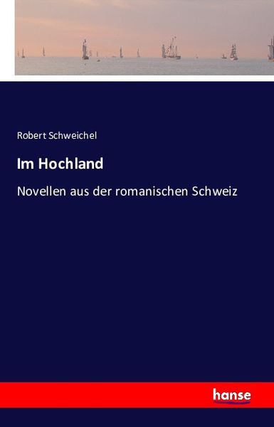 Im Hochland, Taschenbuch von Robert Schweichel, Hansebooks, 9783741111778
