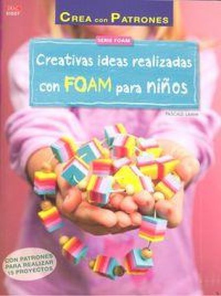 Produktbild: Creativas ideas realizadas con FOAM para ni&ntilde;os : con patrones para realizar 15 proyectos