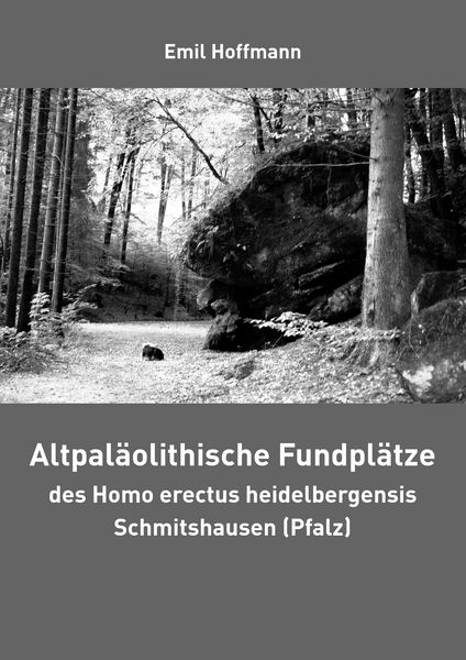 Produktbild: Altpal&auml;olithische Fundpl&auml;tze des Homo erectus heidelbergensis Schmitshausen (Pfalz)