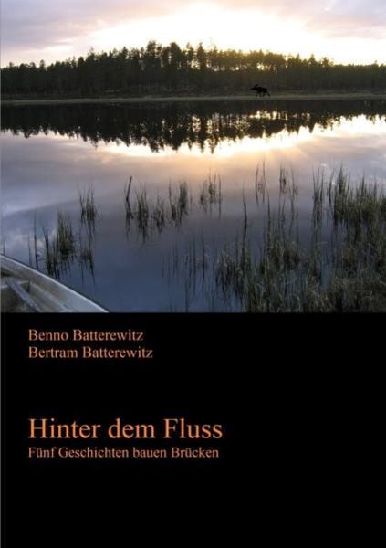 Hinter dem Fluss - Fünf Geschichten bauen Brücken, Taschenbuch von Benno Batterewitz , Bertram Batterewitz, Epubli, 9783737523172
