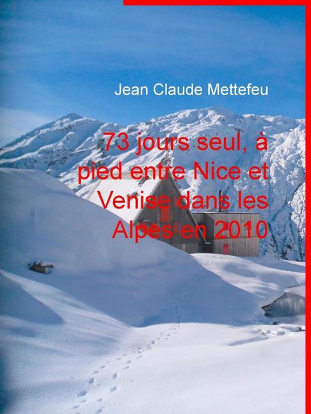 Produktbild: 73 jours seul, &agrave; pied entre Nice et Venise dans les Alpes en 2010
