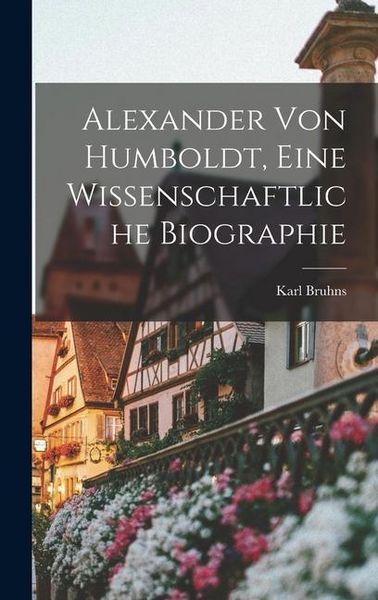 Produktbild: Alexander von Humboldt, Eine Wissenschaftliche Biographie