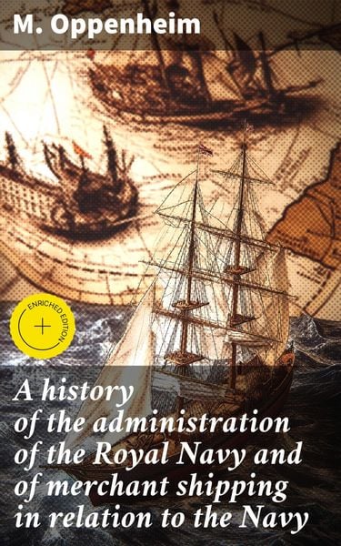 Produktbild: A history of the administration of the Royal Navy and of merchant shipping in relation to the Navy