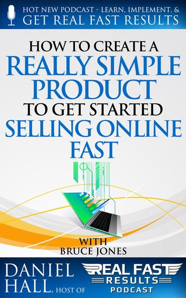 Produktbild: How to Create a Really Simple Product to Get Started Selling Online Fast (Real Fast Results, #55)