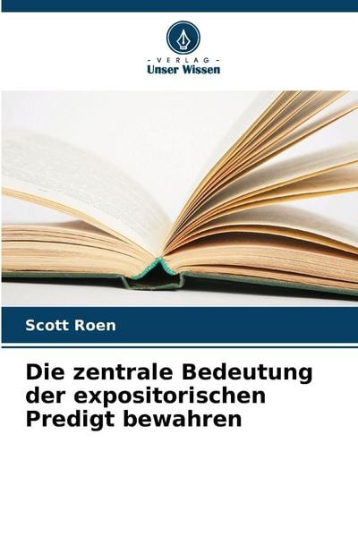 Produktbild: Die zentrale Bedeutung der expositorischen Predigt bewahren