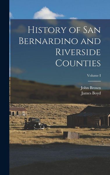 Produktbild: History of San Bernardino and Riverside Counties; Volume I