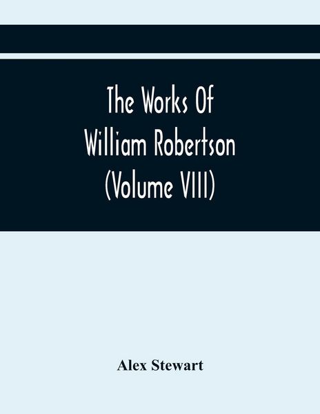 Produktbild: The Works Of William Robertson (Volume Viii)