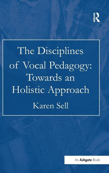 Produktbild: The Disciplines of Vocal Pedagogy: Towards an Holistic Approach